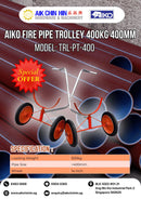 Aiko Fire Pipe Trolley 400kg 400mm | Model : TRL-PT-400 Fire Pipe Trolley Aiko 